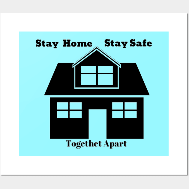 Stay Home, Stay Safe (Together Apart) Wall Art by Amanda1775